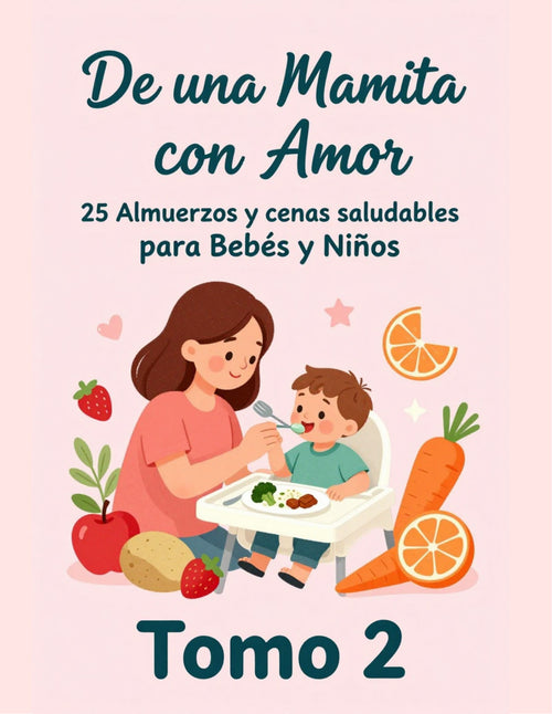 25 Almuerzos y Cenas Saludables para Bebés y Niños - De Una Mamita Con Amor