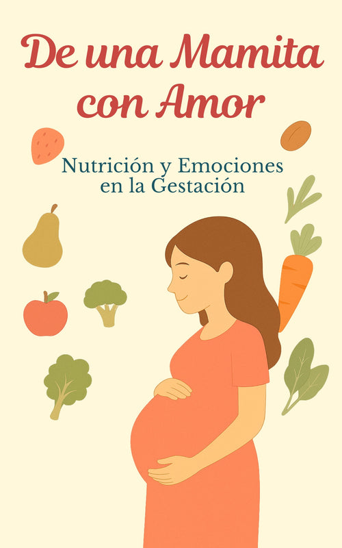 Nutrición y Emociones en la Gestación - De Una Mamita Con Amor